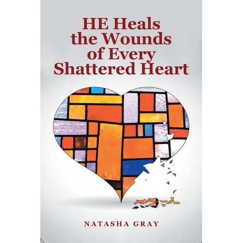 He Heals the Wounds of Every Shattered Heart