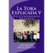 La Tora Explicada V: Deuteronomio - Devarim