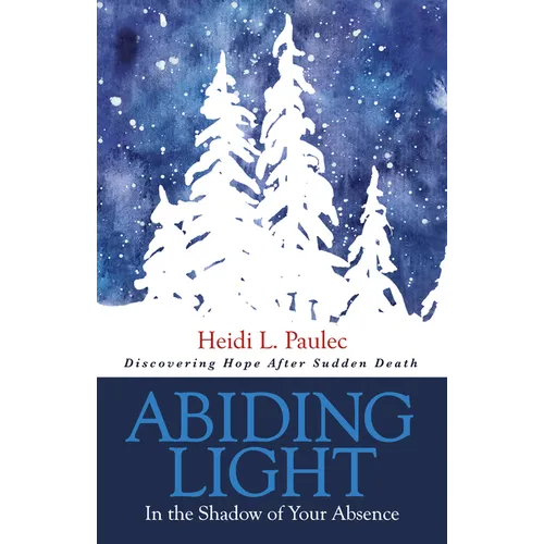 Abiding Light: In the Shadow of Your Absence