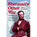 Sherman's Other War: The General and the Civil War Press, Revised Edition