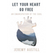 Let Your Heart Go Free: An Emancipation of the Soul