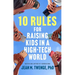 10 Rules for Raising Kids in a High-Tech World: How Parents Can Stop Smartphones, Social Media, and Gaming from Taking Over Their Children's Lives
