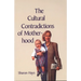 The Cultural Contradictions of Motherhood