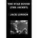 THE STAR ROVER (THE JACKET) By JACK LONDON