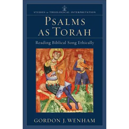 Psalms as Torah: Reading Biblical Song Ethically
