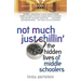 Not Much Just Chillin': The Hidden Lives of Middle Schoolers