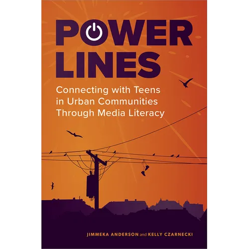 Power Lines: Connecting with Teens in Urban Communities Through Media Literacy