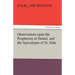 Observations Upon the Prophecies of Daniel, and the Apocalypse of St. John