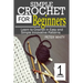 Simple Crochet for Beginners: Learn to Crochet in Easy and Simple Innovating Patterns. (1 Volume)