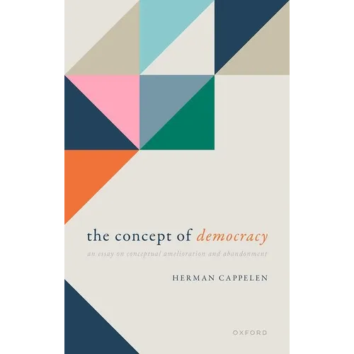 The Concept of Democracy: An Essay on Conceptual Amelioration and Abandonment