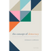 The Concept of Democracy: An Essay on Conceptual Amelioration and Abandonment