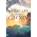 Miracles in the Glory: Unlocking the Realm of Signs and Wonders Through the Presence of God