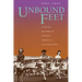 Unbound Feet: A Social History of Chinese Women in San Francisco