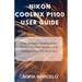Nikon Coolpix P1100 User Guide: The Ultimate Handbook for Perfecting Photography and Videography with Accuracy