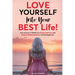 Love Yourself Into Your BEST Life: How Anyone In Midlife Can Master Self-Love and Enhance Relationships For Lasting Happiness