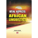 Vital Aspects of African Linguistics
