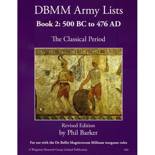 DBMM Army Lists Book 2: The Classical Period 500BC to 476AD