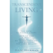 Transcendent Living: How to Transform your Life by Understanding and Applying the Laws of Life!