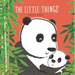 The Little Things Padded Board Book: (A Heartwarming Story of Parental Love and Gratitude Featuring Parent & Child Panda Bears in Rhyming Text - For B