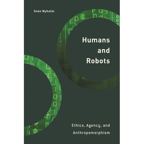 Humans and Robots: Ethics, Agency, and Anthropomorphism