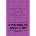 A Manual of Occultism
