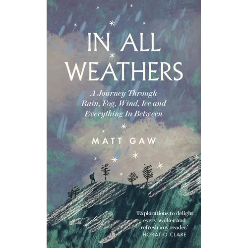 In All Weathers: A Journey Through Rain, Fog, Wind, Ice and Everything in Between