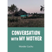Conversation With My Mother: Novel