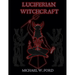 LUCIFERIAN WITCHCRAFT - Book of the Serpent