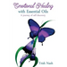 Emotional Healing With Essential Oils: A Journey of Self Discovery