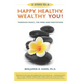 5 Steps to a Happy, Healthy, Wealthy YOU!: through music, the mind and meditation