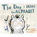 The Day I Broke The Alphabet
