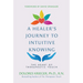 A Healer's Journey to Intuitive Knowing: The Heart of Therapeutic Touch
