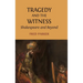 Tragedy and the Witness: Shakespeare and Beyond