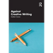 Against Creative Writing
