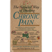 The Natural Way of Healing Chronic Pain: From Migraine to Arthritis to Back Pain - A Comprehensive Guide to Safe, Natural Prevention and Drug-Free The