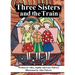 Three Sisters and the Train
