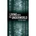 Living with the Underworld