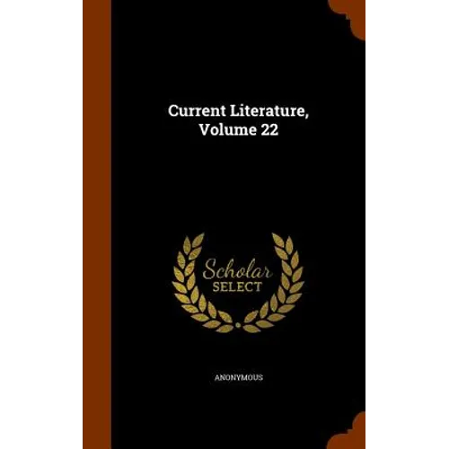 Current Literature, Volume 22