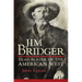 Jim Bridger: Trailblazer of the American West