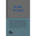 A Job to Love: A Practical Guide to Finding Fulfilling Work by Better Understanding Yourself.
