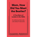 Mom, How Did You Meet the Beatles?