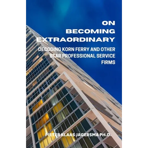 On Becoming Extraordinary: Decoding Korn Ferry and other Star Professional Service Firms