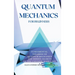 Quantum Mechanics for Beginners: Fundamental Theories of Quantum Mechanics and Hidden Secrets of the Universe Made Easy