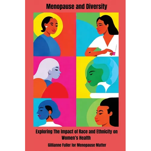 Menopause And Diversity: Exploring The Impact Of Race And Ethnicity On Women's Health