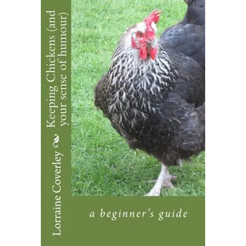 Keeping Chickens (and your sense of humour): a beginner's guide