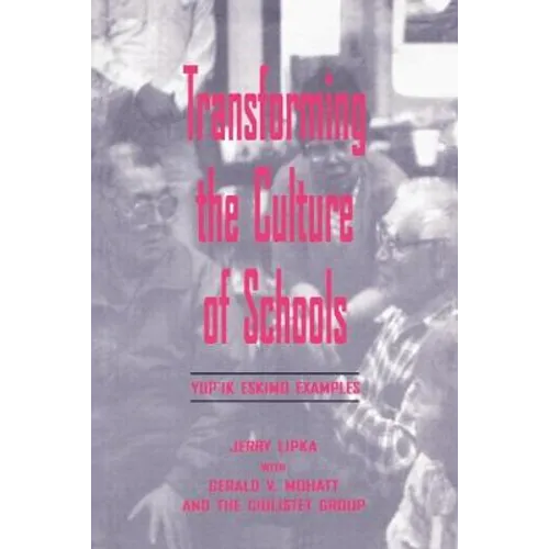 Transforming the Culture of Schools: Yup¡k Eskimo Examples