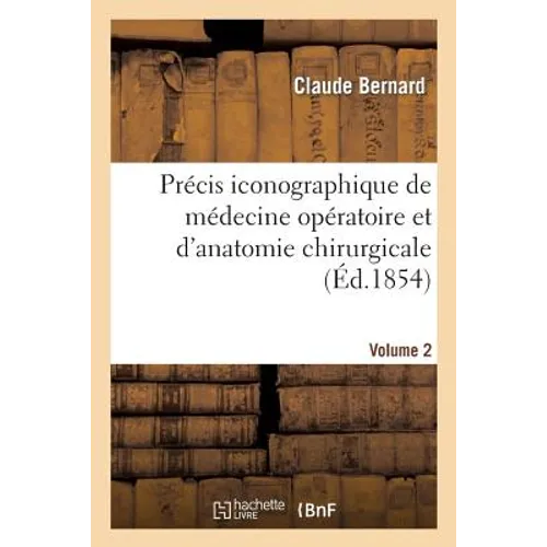 Précis Iconographique de Médecine Opératoire Et d'Anatomie Chirurgicale (Vol 2 - Descriptions)
