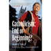 Catholicism: End or Beginning?