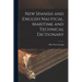 New Spanish and English Nautical, Maritime and Technical Dictionary