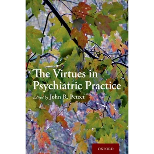 The Virtues in Psychiatric Practice